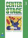 Center Stage 3 Grammar to Communicate Student Book
