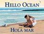 Hello Ocean / Hola Mar (English and Spanish Edition)
