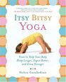Itsy Bitsy Yoga  Poses to Help Your Baby Sleep Longer Digest Better and Grow Stronger