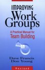 Improving Work Groups  A Practical Manual for Team Building