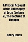 A Critical Account of the Philosophy of Lotze  The Doctrine of Thought