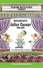 Shakespeare's Julius Caesar for Kids 3 Short Melodramatic Plays for 3 Group Sizes
