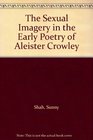 Sexual Imagery in the Early Poetry of Aleister Crowley