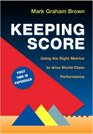 Keeping Score Using the Right Metrics to Drive World Class Performance