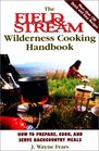 The Field  Stream Wilderness Cooking Handbook How to Prepare Cook and Serve Backcountry Meals