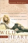 Wild Heart a Life Natalie Clifford Barney's Journey from Victorian America to the Literary Salons of Paris