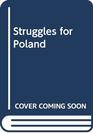 STRUGGLES FOR POLAND