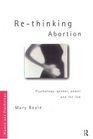 ReThinking Abortion Psychology Gender Power and the Law