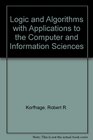 Logic and Algorithms with Applications to the Computer and Information Sciences