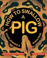 How to Swallow a Pig StepbyStep Advice from the Animal Kingdom