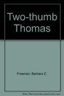 Twothumb Thomas