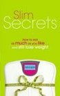 Slim Secrets How to Eat as Much as You Like and Still Lose Weight