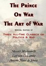 The Prince On War  The Art of War  Three AllTime Classics On Politics  War
