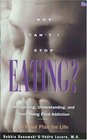 Why Can't I Stop Eating? : Recognizing, Understanding, and Overcoming Food Addiction