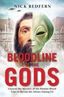 Bloodline of the Gods: Unravel the Mystery in Human Blood to Reveal the Aliens Among Us