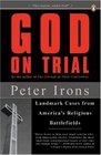 God on Trial Landmark Cases from America's Religious Battlefields