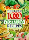 The Classic 1000 Vegetarian Recipes (Classic 1000)