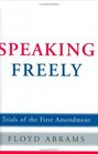 Speaking Freely Trials of the First Amendment