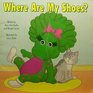Where Are My Shoes? (Barney)
