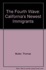 The Fourth Wave California's Newest Immigrants