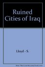 The Ruined Cities of Iraq