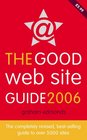 The Good Web Site Guide 2006 The Completely Revised BestSelling Guide to Over 5000 Sites