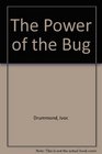 The Power of the Bug