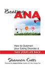 Beating Ana How to Outsmart Your Eating Disorder and Take Your Life Back