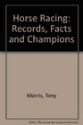 Horse Racing Records Facts and Champions
