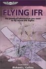 Flying Ifr The Practical Information You Need to Fly Actual Ifr Flights