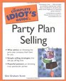 Complete Idiot's Guide to Party Plan Selling