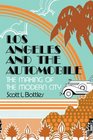 Los Angeles and the Automobile The Making of the Modern City