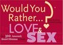 Would You Rather Love and Sex Over 300 Amorously Absurd Dilemmas to Ponder