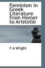 Feminism in Greek Literature from Homer to Aristotle