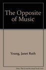 The Opposite of Music