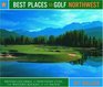 Best Places to Golf Northwest British Columbia to Northern Utah the Western Rockies to the Pacific