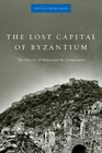 The Lost Capital of Byzantium: The History of Mistra and the Peloponnese