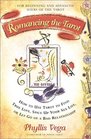 Romancing The Tarot  How To Use Tarot To Find True Love Spice Up Your Sex Life Or Let Go Of A Bad R