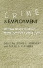 Crime and Employment Critical Issues in Crime Reduction for Corrections