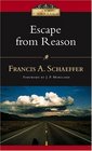 Escape from Reason: A Penetrating Analysis of Trends in Modern Thoughts (Ivp Classics)