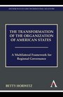 The Transformation of the Organization of American States A Multilateral Framework for Regional Governance
