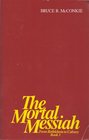 The Mortal Messiah From Bethlelhem to Calvary Book III