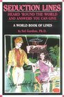 Seduction Lines: Heard 'Round the World and Answers You Can Give/a World Book of Lines