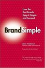 BrandSimple How the Best Brands Keep it Simple and Succeed