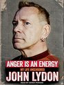 Anger Is an Energy My Life Uncensored