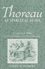 Thoreau as Spiritual Guide  A Companion to Walden for Personal Reflection and Discussion