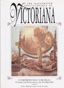 The Illustrated Encyclopedia of Victoriana: A Comprehensive Guide to the Designs, Customs, and Inventions of the Victorian Era