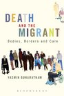 Death and the Migrant Bodies Borders and Care