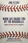 When Life Grabs You by the Baseballs Finding Happiness in Life's Changeups