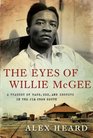 The Eyes of Willie McGee A Tragedy of Race Sex and Secrets in the Jim Crow South